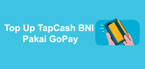 Cara Top Up TapCash BNI Pakai GoPay Di Aplikasi Gojek