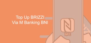 12 Cara Top Up BRIZZI Lewat BNI Mobile Terbaru