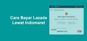 Cara Bayar Lazada Di Indomaret Dan Biaya Admin