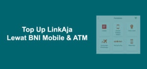 Cara Top Up LinkAja Lewat BNI Mobile dan ATM