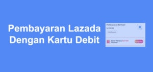 Cara Pembayaran Lazada Dengan Kartu Debit BCA