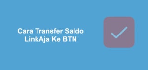 Cara Transfer LinkAja Ke BTN Gratis Biaya Admin