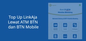 Cara Top Up LinkAja Lewat ATM BTN Dan BTN Mobile