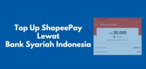Cara Top Up ShopeePay Lewat Bank Syariah Indonesia