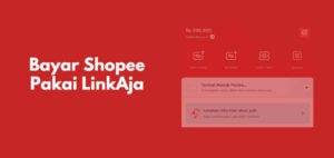 Cara Bayar Shopee Pakai LinkAja dan Biaya Terbaru