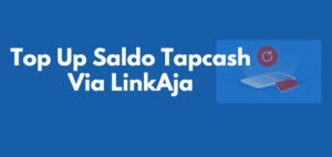 Cara Isi Saldo Tapcash Pakai LinkAja Di HP Android