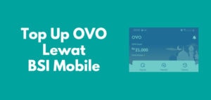 Cara Top Up OVO Lewat BSI Mobile dan Biayanya