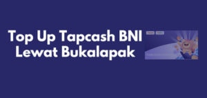 Cara Top Up Tapcash BNI Di Bukalapak