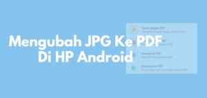 Cara Mengubah JPG Ke PDF Di HP Android