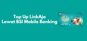 Top Up LinkAja Lewat BSI Mobile (Bank Syariah Indonesia)