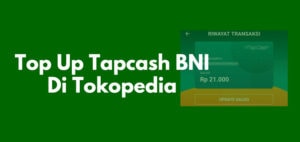 Cara Top Up Tapcash BNI Di Tokopedia