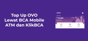 Cara Top Up OVO Lewat BCA, Batas Minimal dan Biaya Admin