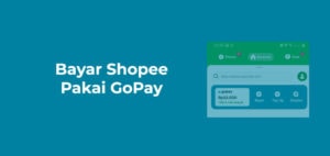 Cara Bayar Shopee Pakai GoPay dan Biaya Admin