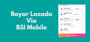 Cara Bayar Lazada Lewat BSI Mobile Dengan Gambar