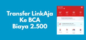 Transfer LinkAja Ke BCA, Cara, Limit dan Biaya Admin