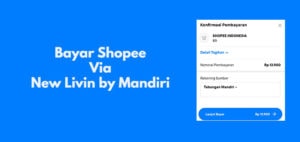 Bayar Shopee Lewat New Livin by Mandiri, Ini Caranya