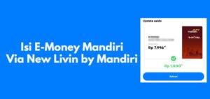 Isi E-Money Mandiri Lewat Livin By Mandiri Versi Baru