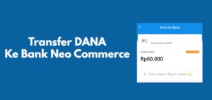Cara Transfer DANA Ke Neo Bank Terbaru